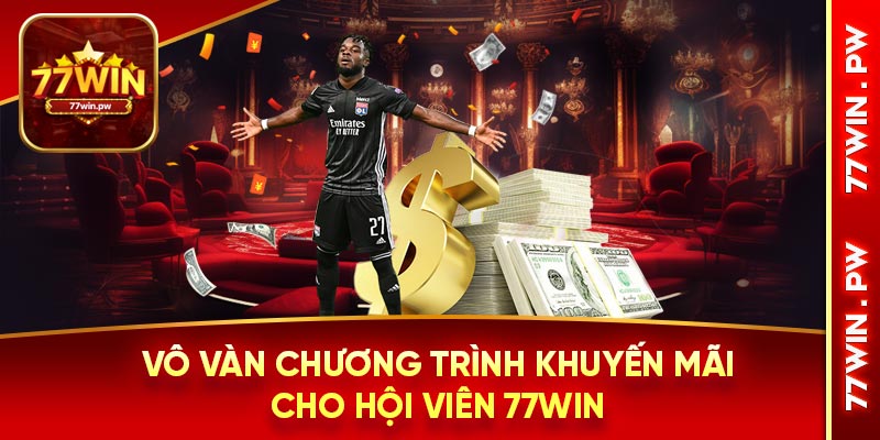 Vô vàn chương trình khuyến mãi cho hội viên 77WIN